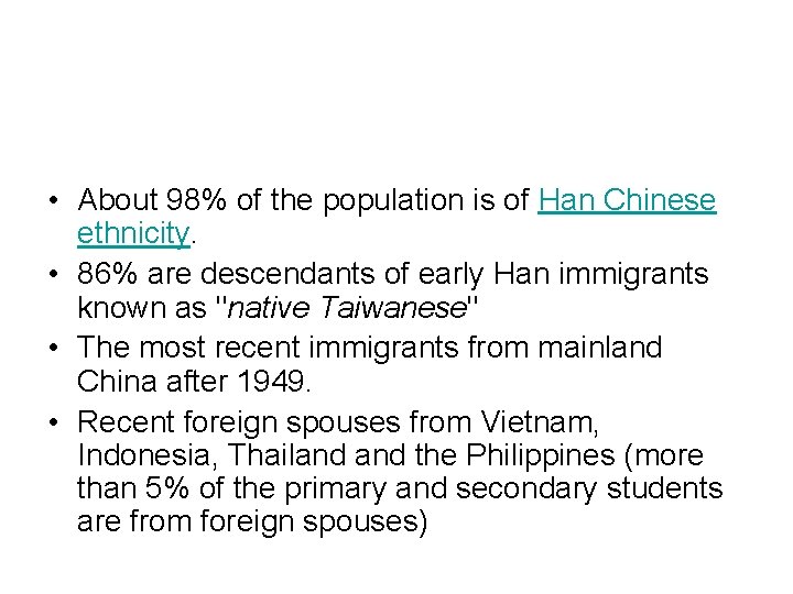  • About 98% of the population is of Han Chinese ethnicity. • 86%