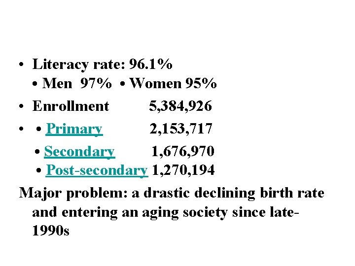  • Literacy rate: 96. 1% • Men 97% • Women 95% • Enrollment