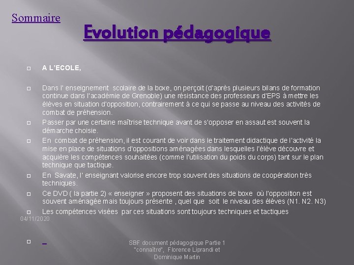 Sommaire Evolution pédagogique A L’ECOLE, Dans l’ enseignement scolaire de la boxe, on perçoit
