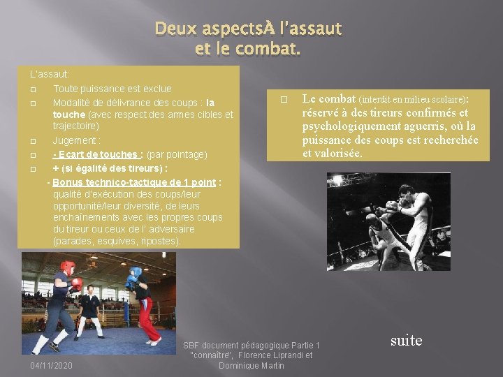 Deux aspects : l’assaut et le combat. L’assaut: Toute puissance est exclue Modalité de