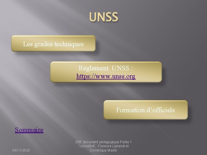 UNSS Les grades techniques Règlement UNSS : https: //www. unss. org Formation d’officiels Sommaire