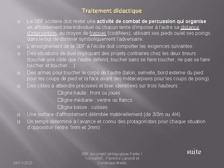 Traitement didactique La SBF scolaire doit rester une activité de combat de percussion qui