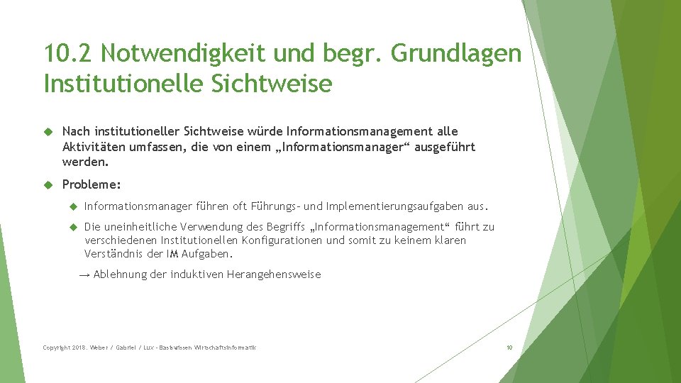 10. 2 Notwendigkeit und begr. Grundlagen Institutionelle Sichtweise Nach institutioneller Sichtweise würde Informationsmanagement alle