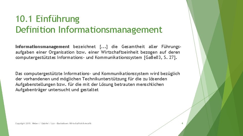 10. 1 Einführung Definition Informationsmanagement bezeichnet [. . . ] die Gesamtheit aller Führungsaufgaben