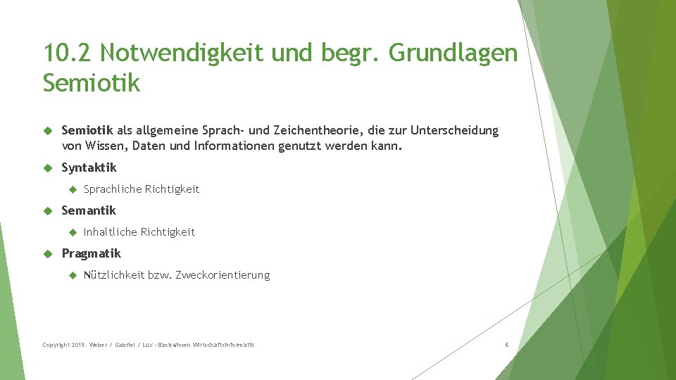 10. 2 Notwendigkeit und begr. Grundlagen Semiotik als allgemeine Sprach- und Zeichentheorie, die zur