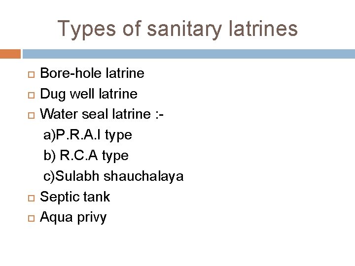 Types of sanitary latrines Bore-hole latrine Dug well latrine Water seal latrine : a)P.