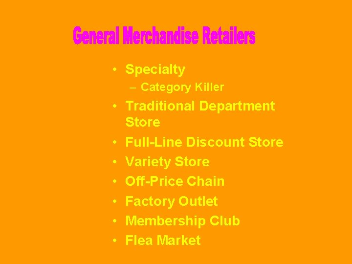  • Specialty – Category Killer • Traditional Department Store • Full-Line Discount Store