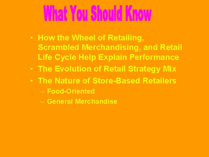  • How the Wheel of Retailing, Scrambled Merchandising, and Retail Life Cycle Help