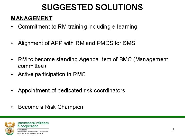 SUGGESTED SOLUTIONS MANAGEMENT • Commitment to RM training including e-learning • Alignment of APP