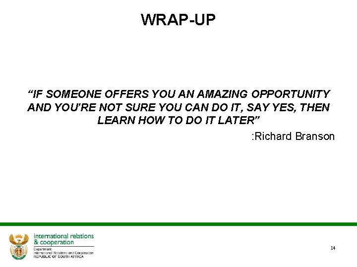 WRAP-UP “IF SOMEONE OFFERS YOU AN AMAZING OPPORTUNITY AND YOU’RE NOT SURE YOU CAN