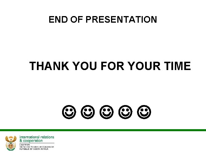 END OF PRESENTATION § THANK YOU FOR YOUR TIME 