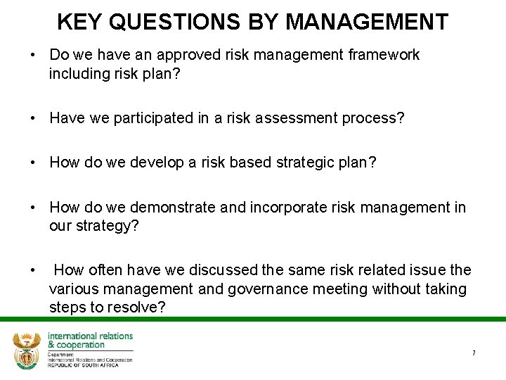 KEY QUESTIONS BY MANAGEMENT • Do we have an approved risk management framework including