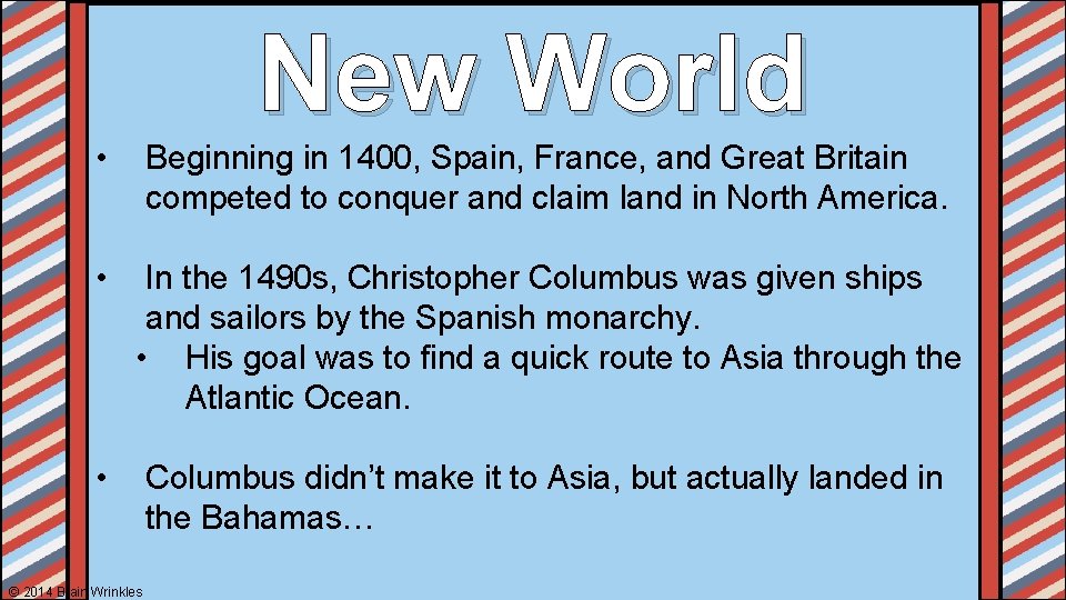 New World • Beginning in 1400, Spain, France, and Great Britain competed to conquer