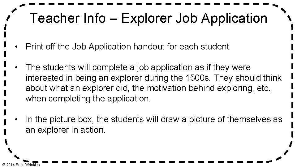Teacher Info – Explorer Job Application • Print off the Job Application handout for