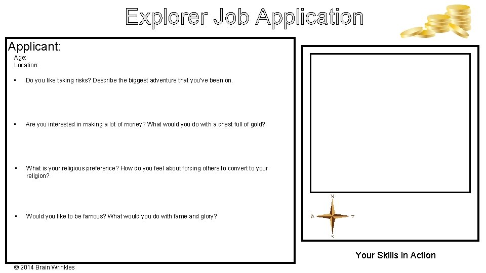 Explorer Job Application Applicant: Age: Location: • Do you like taking risks? Describe the
