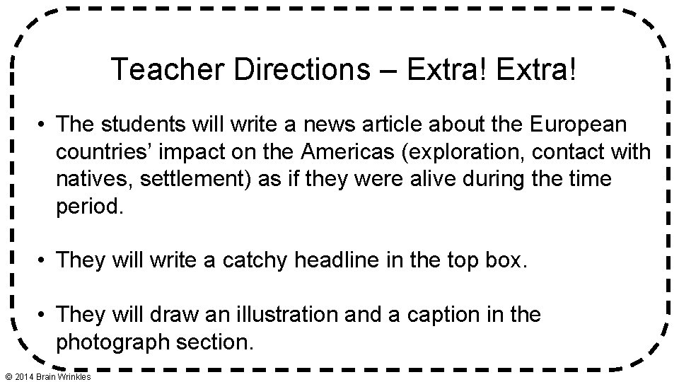 Teacher Directions – Extra! • The students will write a news article about the