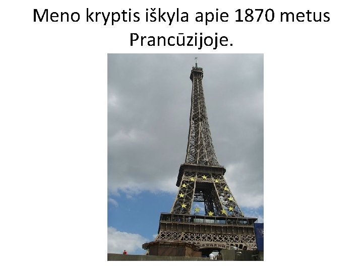 Meno kryptis iškyla apie 1870 metus Prancūzijoje. 