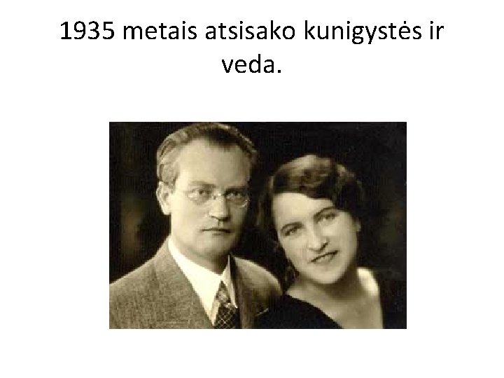 1935 metais atsisako kunigystės ir veda. 