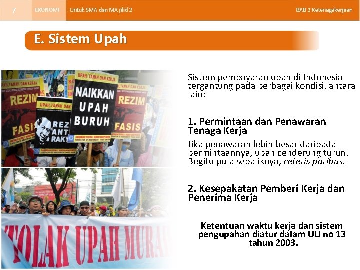 7 E. Sistem Upah Sistem pembayaran upah di Indonesia tergantung pada berbagai kondisi, antara