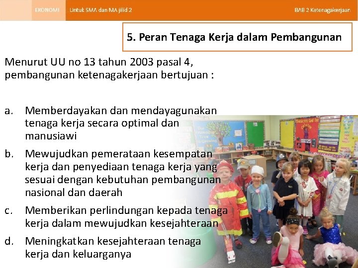 5. Peran Tenaga Kerja dalam Pembangunan Menurut UU no 13 tahun 2003 pasal 4,