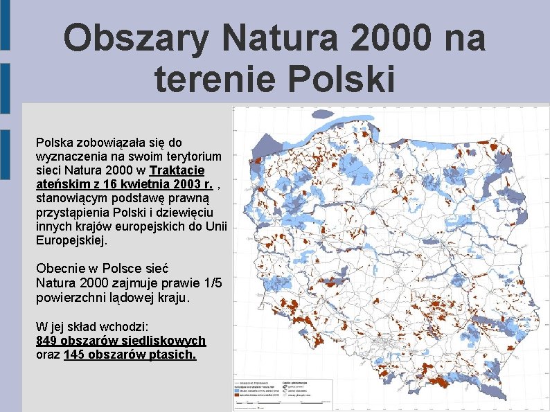 Obszary Natura 2000 na terenie Polski Polska zobowiązała się do wyznaczenia na swoim terytorium