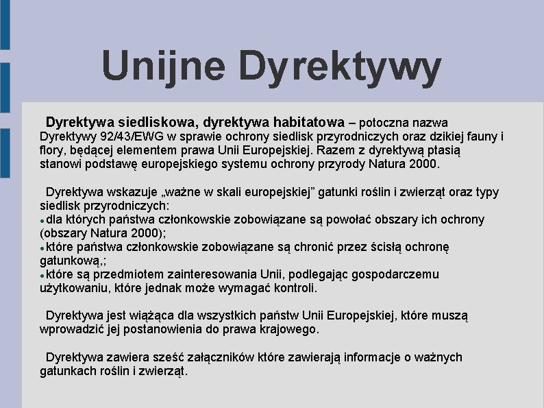 Unijne Dyrektywy Dyrektywa siedliskowa, dyrektywa habitatowa – potoczna nazwa Dyrektywy 92/43/EWG w sprawie ochrony