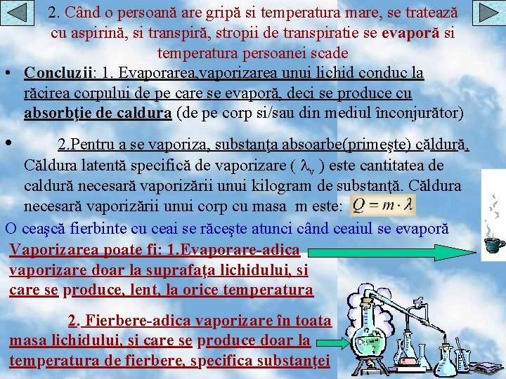 2. Când o persoană are gripă si temperatura mare, se tratează cu aspirină, si