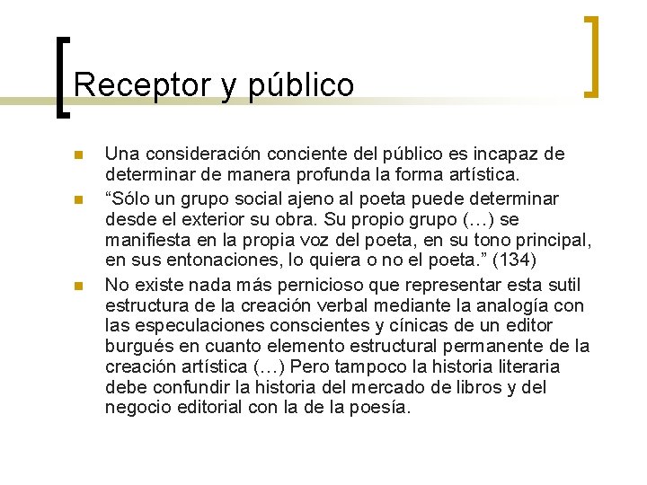 Receptor y público n n n Una consideración conciente del público es incapaz de