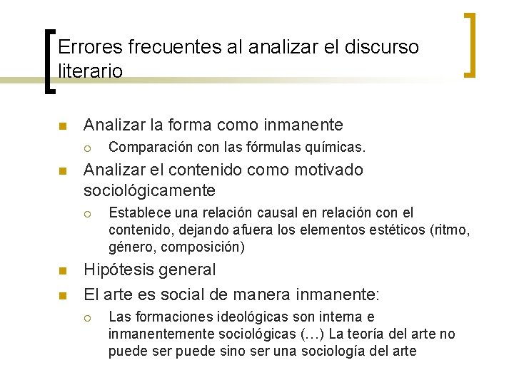 Errores frecuentes al analizar el discurso literario n Analizar la forma como inmanente ¡