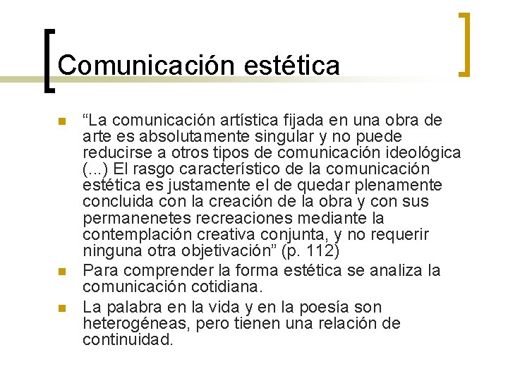 Comunicación estética n n n “La comunicación artística fijada en una obra de arte