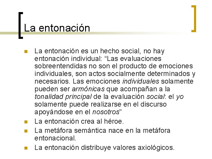 La entonación n n La entonación es un hecho social, no hay entonación individual: