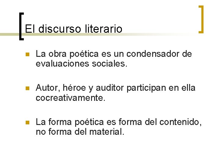El discurso literario n La obra poética es un condensador de evaluaciones sociales. n