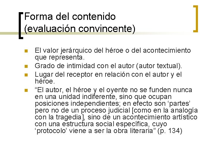 Forma del contenido (evaluación convincente) n n El valor jerárquico del héroe o del