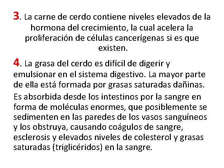 3. La carne de cerdo contiene niveles elevados de la hormona del crecimiento, la