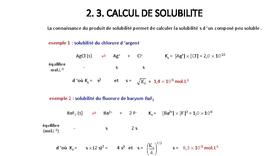 2. 3. CALCUL DE SOLUBILITE La connaissance du produit de solubilité permet de calculer