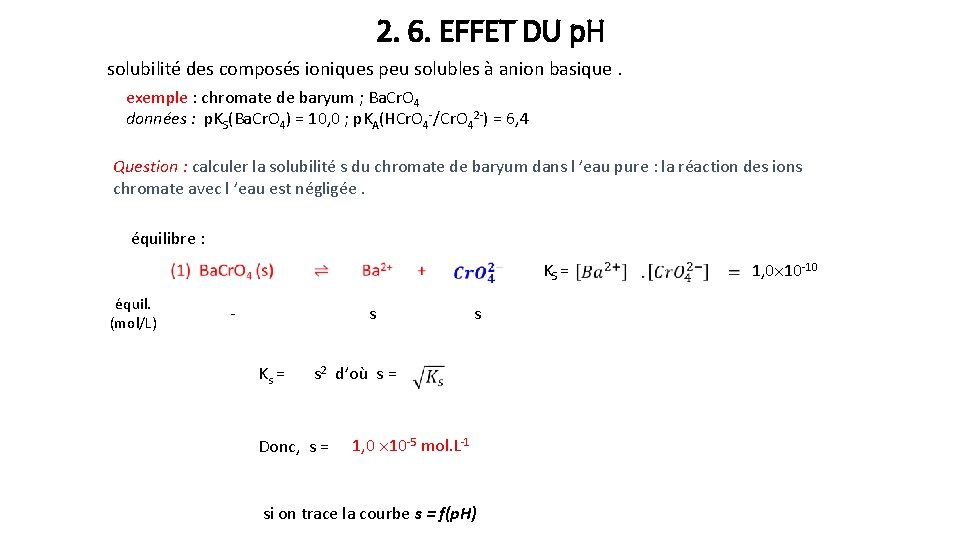 2. 6. EFFET DU p. H solubilité des composés ioniques peu solubles à anion