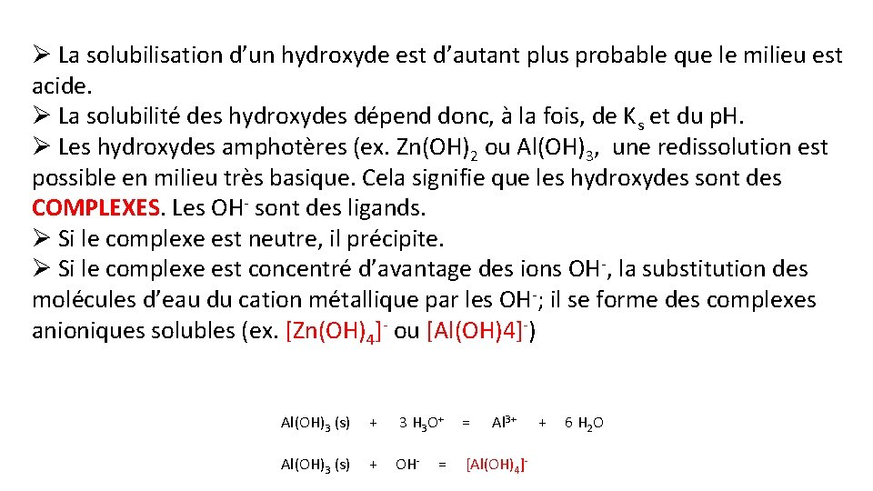  La solubilisation d’un hydroxyde est d’autant plus probable que le milieu est acide.
