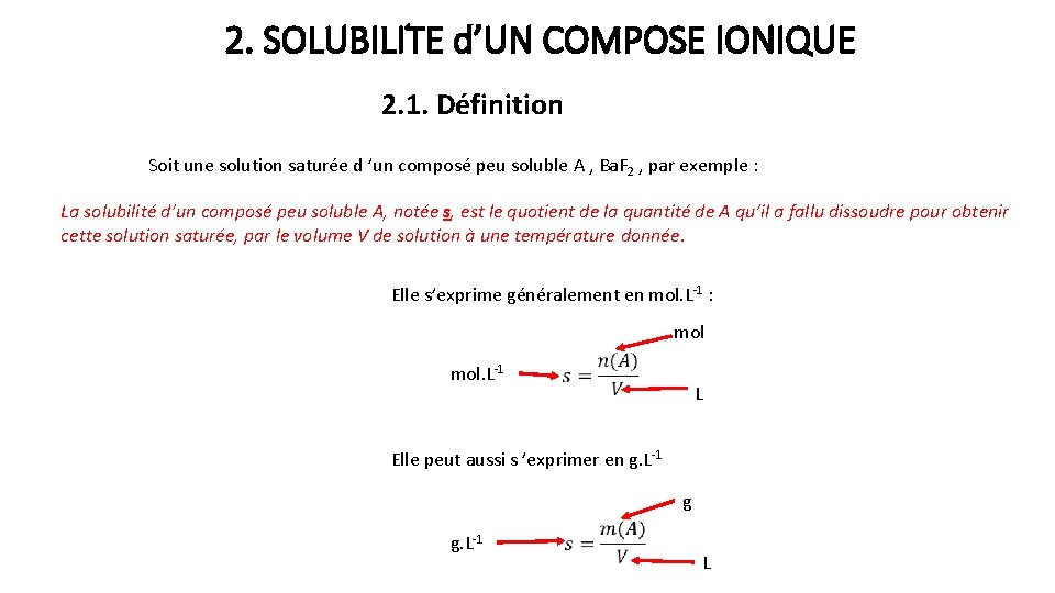 2. SOLUBILITE d’UN COMPOSE IONIQUE 2. 1. Définition Soit une solution saturée d ’un