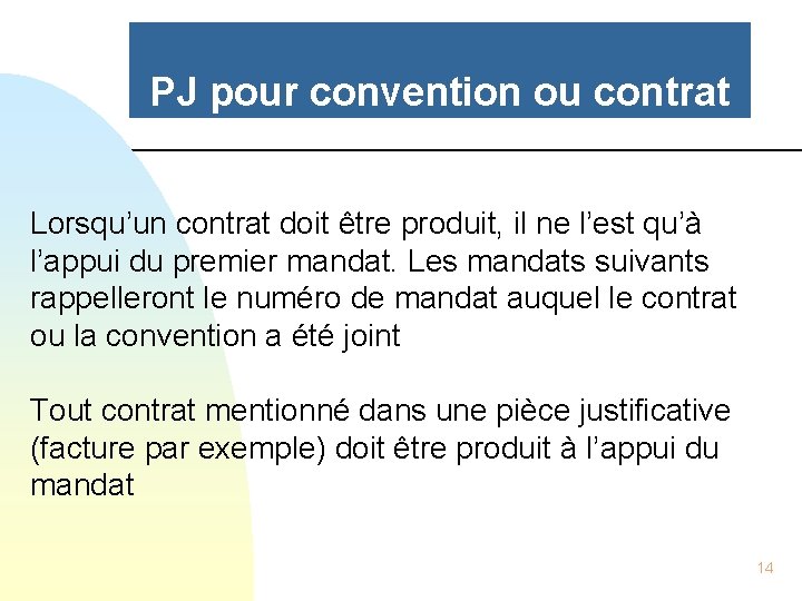 PJ pour convention ou contrat Lorsqu’un contrat doit être produit, il ne l’est qu’à