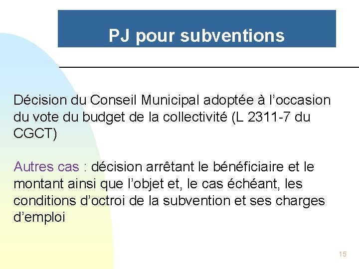 PJ pour subventions Décision du Conseil Municipal adoptée à l’occasion du vote du budget