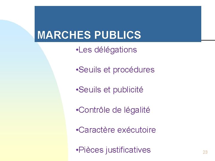 MARCHES PUBLICS • Les délégations • Seuils et procédures • Seuils et publicité •