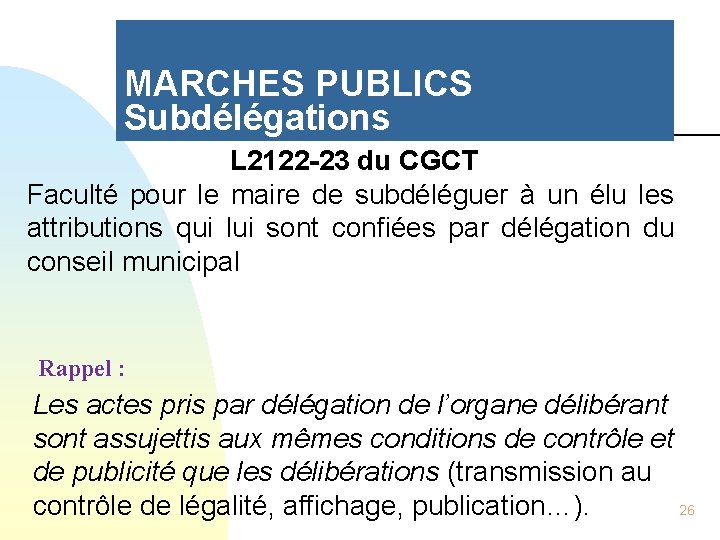 MARCHES PUBLICS Subdélégations L 2122 -23 du CGCT Faculté pour le maire de subdéléguer