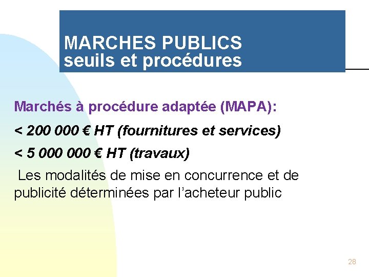 MARCHES PUBLICS seuils et procédures Marchés à procédure adaptée (MAPA): < 200 000 €