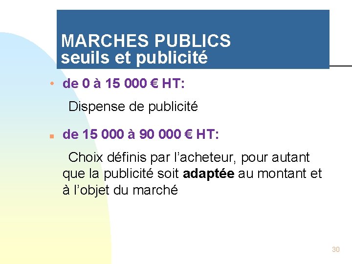 MARCHES PUBLICS seuils et publicité • de 0 à 15 000 € HT: Dispense