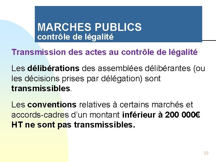 MARCHES PUBLICS contrôle de légalité Transmission des actes au contrôle de légalité Les délibérations