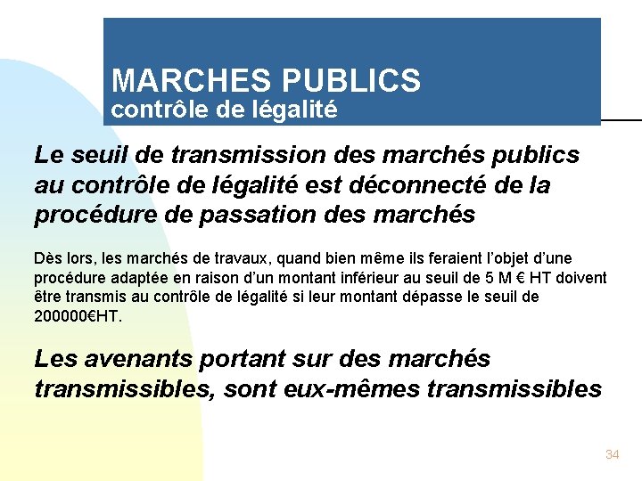 MARCHES PUBLICS contrôle de légalité Le seuil de transmission des marchés publics au contrôle