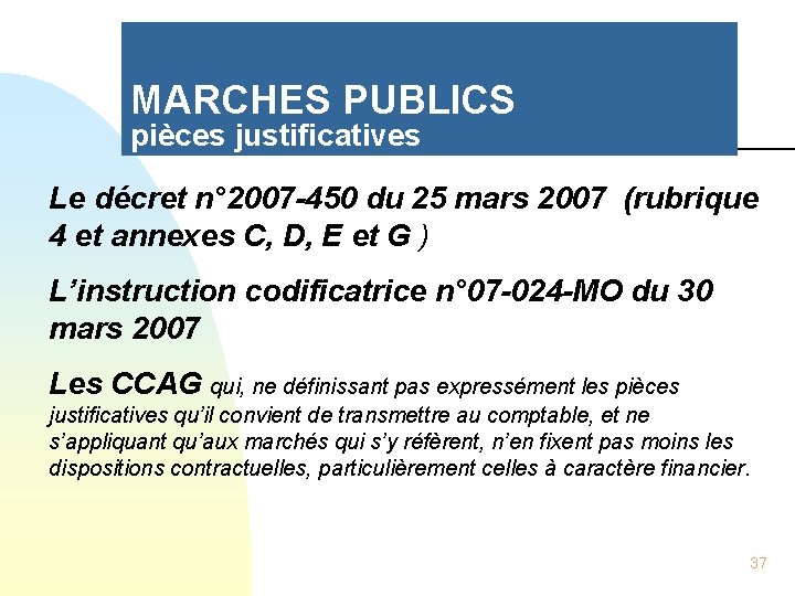 MARCHES PUBLICS pièces justificatives Le décret n° 2007 -450 du 25 mars 2007 (rubrique