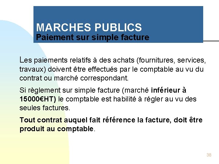 MARCHES PUBLICS Paiement sur simple facture Les paiements relatifs à des achats (fournitures, services,