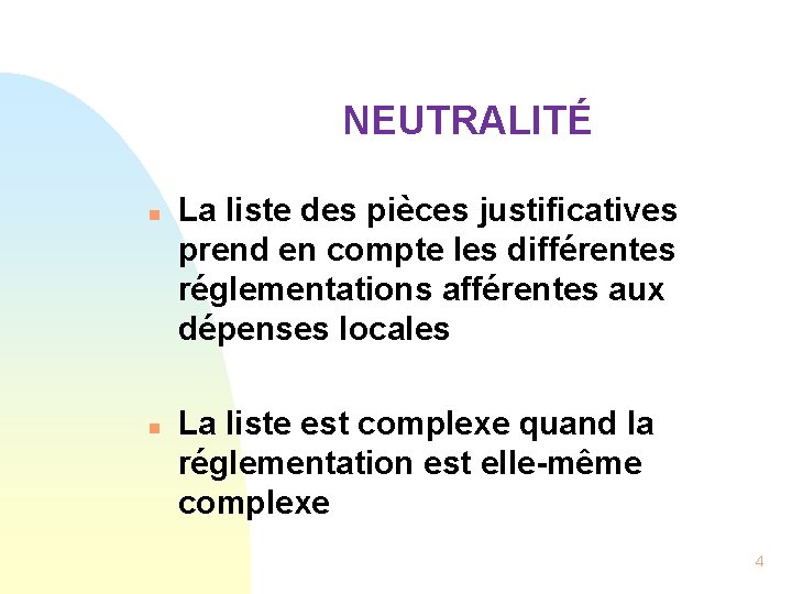 NEUTRALITÉ n n La liste des pièces justificatives prend en compte les différentes réglementations