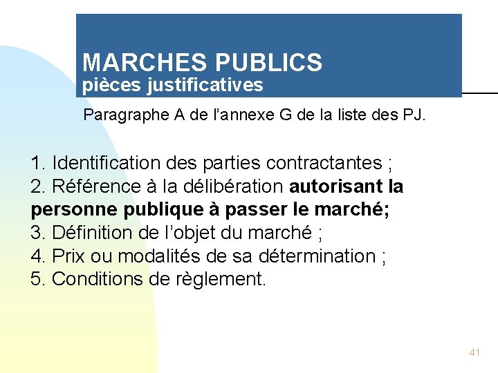 MARCHES PUBLICS pièces justificatives Paragraphe A de l’annexe G de la liste des PJ.